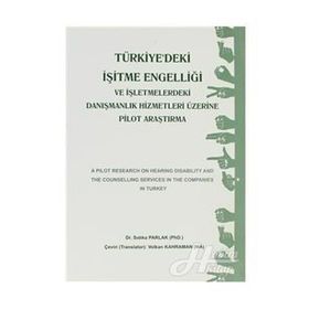 TÜRKIYE'DEKI İŞITME ENGELLIĞI VE İŞLETMELERDEKI DANIŞMANLIK HIZMETLERI ÜZERINE PILOT ARAŞTIRMA - SIDIKA PARLAK