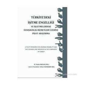 TÜRKIYE'DEKI İŞITME ENGELLIĞI VE İŞLETMELERDEKI DANIŞMANLIK HIZMETLERI ÜZERINE PILOT ARAŞTIRMA - SIDIKA PARLAK