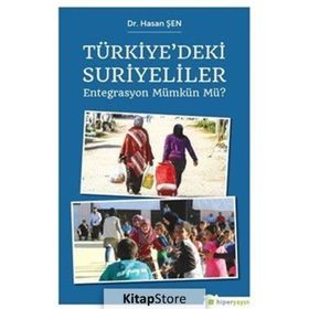 Türkiye'deki Suriyeliler Entegrasyon Mümkün mü? - Hasan Şen