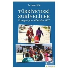 Türkiye'deki Suriyeliler Entegrasyon Mümkün mü? - Hasan Şen