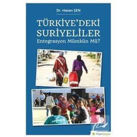 Türkiye'deki Suriyeliler Entegrasyon Mümkün mü? - Hasan Şen