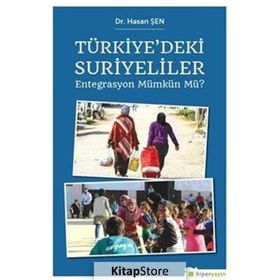 Türkiye'deki Suriyeliler Entegrasyon Mümkün mü? - Hasan Şen