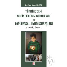 Türkiye'deki Suriyelilerin Sorunları ve Toplumsal Uyum Süreçleri Aydın İli Örneği - Eren Alper