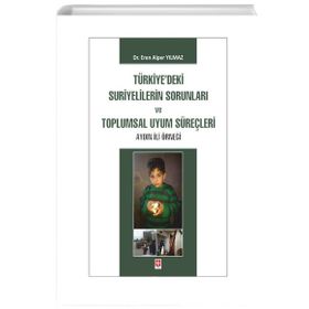 Türkiye'deki Suriyelilerin Sorunları ve Toplumsal Uyum Süreçleri - Eren Alper Yılmaz