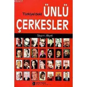TÜRKİYE´DEKİ ÜNLÜ ÇERKESLER - SIYAMI AKYEL