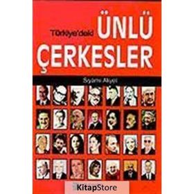 TÜRKİYE´DEKİ ÜNLÜ ÇERKESLER - SIYAMI AKYEL