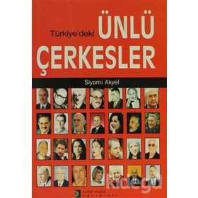 TÜRKİYE´DEKİ ÜNLÜ ÇERKESLER - SIYAMI AKYEL