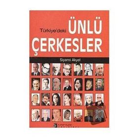 TÜRKİYE´DEKİ ÜNLÜ ÇERKESLER - SIYAMI AKYEL