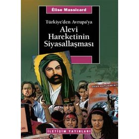 TÜRKİYE'DEN AVRUPA'YA ALEVI HAREKETININ SİYASALLAŞMASI - ÉLISE MASSICARD