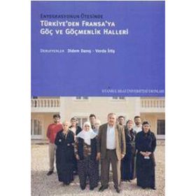 TÜRKİYE'DEN FRANSA'YA GÖÇ VE GÖÇMENLIK HALLERI - DIDEM DANIŞ;VERDA İRTİŞ