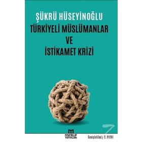 Türkiyeli Müslümanlar ve İstikamet Krizi - Şükrü Hüseyinoğlu