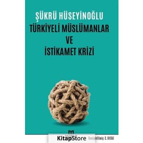 Türkiyeli Müslümanlar ve İstikamet Krizi - Şükrü Hüseyinoğlu