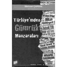 TÜRKİYE'MDEN GÜMRÜK MANZARALARI - MEHMET ÇARDAK