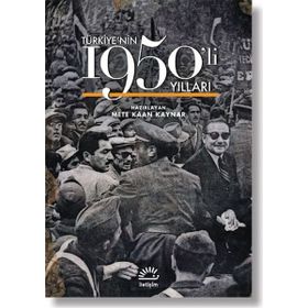 Türkiye'nin 1950'li Yılları / Mete Kaan Kaynar / İletişim Yayıncılık
