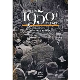 Türkiye'nin 1950'li Yılları / Mete Kaan Kaynar / İletişim Yayıncılık