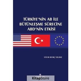 Türkiye’nin AB ile Bütünleşme Sürecine ABD’nin Etkisi - Uğur Burç Yıldız