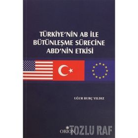 Türkiye’nin AB ile Bütünleşme Sürecine ABD’nin Etkisi - Uğur Burç Yıldız
