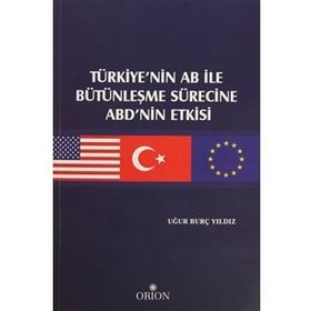 Türkiye’nin AB ile Bütünleşme Sürecine ABD’nin Etkisi - Uğur Burç Yıldız