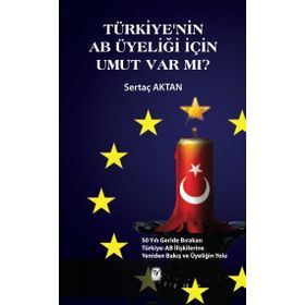 Türkiye’nin AB Üyeliği için Umut Var mı? - Sertaç Aktan