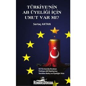 Türkiye’nin AB Üyeliği için Umut Var mı? - Sertaç Aktan