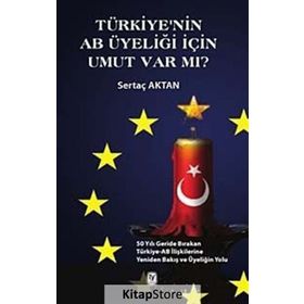 Türkiye’nin AB Üyeliği için Umut Var mı? - Sertaç Aktan