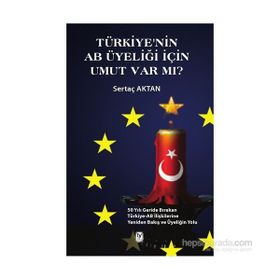 Türkiye’nin AB Üyeliği için Umut Var mı? - Sertaç Aktan