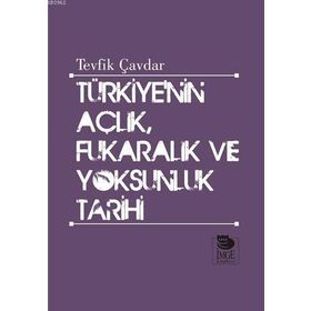 Türkiye’nin Açlık, Fukaralık ve Yoksunluk Tarihi - Tevfik Çavdar