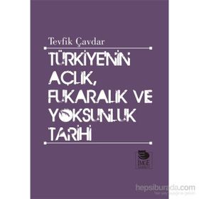 Türkiye’nin Açlık, Fukaralık ve Yoksunluk Tarihi - Tevfik Çavdar