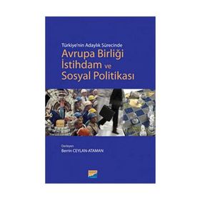 TÜRKİYENİN ADAYLIK SÜRECİNDE AVRUPA BİRLİĞİ İSTİHDAM VE SOSYAL POLİTİKASI - BERRIN CEYLAN ATAMAN