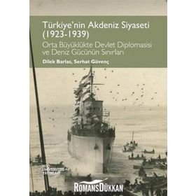 Türkiye’nin Akdeniz Siyaseti 1923 - 1939 - Dilek Barlas Serhat Güvenç Çiçek Öztek