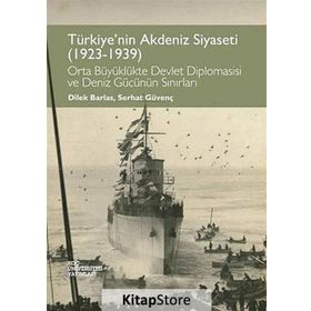 Türkiye’nin Akdeniz Siyaseti 1923 - 1939 - Dilek Barlas Serhat Güvenç Çiçek Öztek