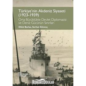 Türkiye’nin Akdeniz Siyaseti 1923 - 1939 - Dilek Barlas Serhat Güvenç Çiçek Öztek