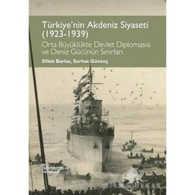 Türkiye’nin Akdeniz Siyaseti 1923 - 1939 - Dilek Barlas Serhat Güvenç Çiçek Öztek