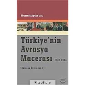 TÜRKİYE´NİN AVRASYA MACERASI 1989-2006 (AVRASYA ÜÇLEMESİ 2) - MUSTAFA AYDIN