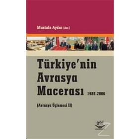 TÜRKİYE´NİN AVRASYA MACERASI 1989-2006 (AVRASYA ÜÇLEMESİ 2) - MUSTAFA AYDIN
