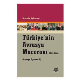 TÜRKİYE´NİN AVRASYA MACERASI 1989-2006 (AVRASYA ÜÇLEMESİ 2) - MUSTAFA AYDIN
