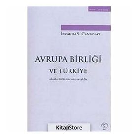 Türkiye'nin Avrupa Birliği Girişimi Türkiye ve Avrupa Birliği Arasındaki Anlaşmazlıkların Analizi - Kıvanç Özer Afşar