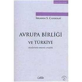 Türkiye'nin Avrupa Birliği Girişimi Türkiye ve Avrupa Birliği Arasındaki Anlaşmazlıkların Analizi - Kıvanç Özer Afşar