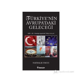TÜRKIYENIN AVRUPADAKI GELECEĞI ABD - AB - ORTADOĞU ÜÇGENINDE TÜRKIYE'NIN YERI - NATHALIE TOCCI