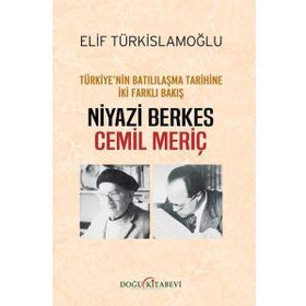 Türkiyenin Batılılaşma Tarihine İki Farklı Bakış: Niyazi Berkes-Cemil Meriç