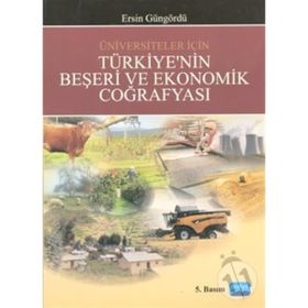 TÜRKİYE'NİN BEŞERİ VE EKONOMIK COĞRAFYASI - ERSIN GÜNGÖRDÜ