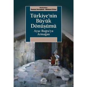 Türkiye'nin Büyük Dönüşümü - Ayşe Buğra'ya Armağan - İletişim Yayıncılık