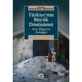 Türkiye'nin Büyük Dönüşümü - Ayşe Buğra'ya Armağan - İletişim Yayıncılık