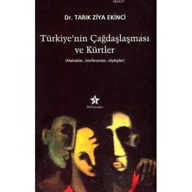 TÜRKİYE'NİN ÇAĞDAŞLAŞMASI VE KÜRTLER - TARIK ZIYA EKINCI