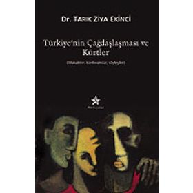 TÜRKİYE'NİN ÇAĞDAŞLAŞMASI VE KÜRTLER - TARIK ZIYA EKINCI
