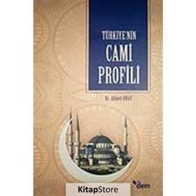 TÜRKİYE´NİN CAMI PROFILI - AHMET ONAY