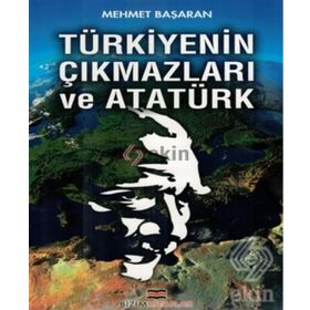 Türkiyenin Çıkmazları ve Atatürk - Mehmet Başaran