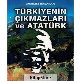 Türkiyenin Çıkmazları ve Atatürk - Mehmet Başaran