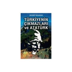 Türkiyenin Çıkmazları ve Atatürk - Mehmet Başaran