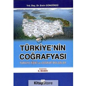 TÜRKIYE'NIN COĞRAFYASI TÜRKIYE FIZIKI VE COĞRAFI BÖLGELER - ERSIN GÜNGÖRDÜ